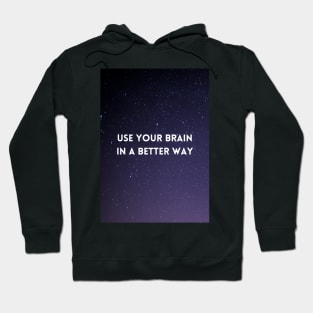 Use Your Brain In A Better Way Hoodie